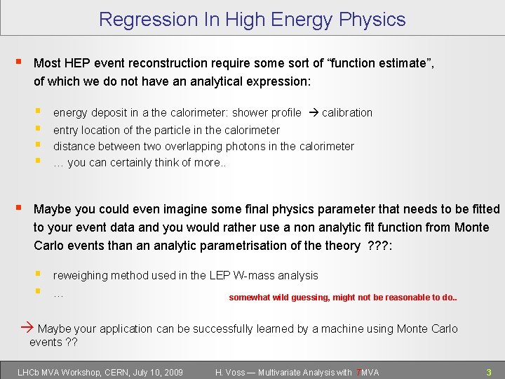 Regression In High Energy Physics § Most HEP event reconstruction require some sort of