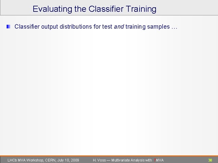 Evaluating the Classifier Training Classifier output distributions for test and training samples … LHCb