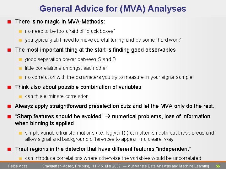 General Advice for (MVA) Analyses There is no magic in MVA-Methods: no need to