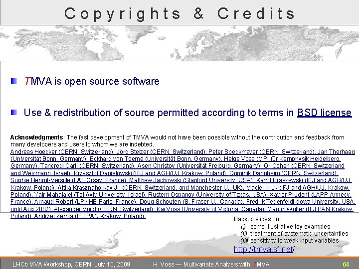 Copyrights & Credits TMVA is open source software Use & redistribution of source permitted
