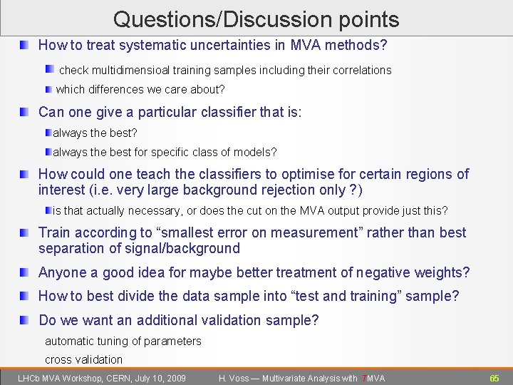 Questions/Discussion points How to treat systematic uncertainties in MVA methods? check multidimensioal training samples