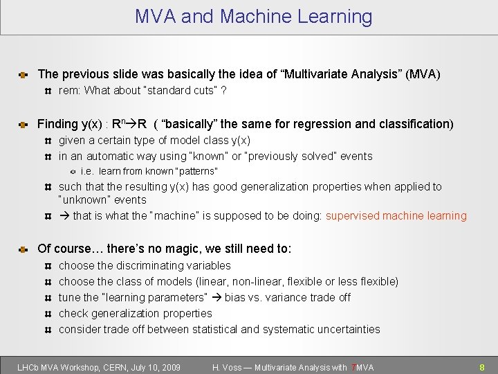 MVA and Machine Learning The previous slide was basically the idea of “Multivariate Analysis”