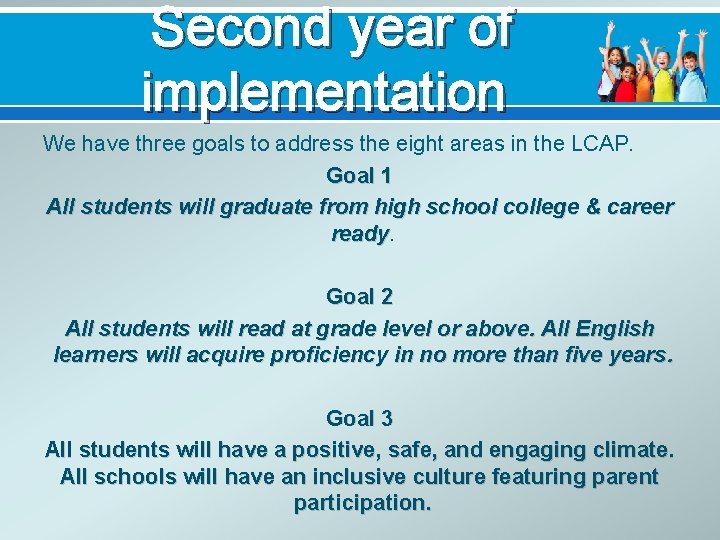  Second year of implementation We have three goals to address the eight areas