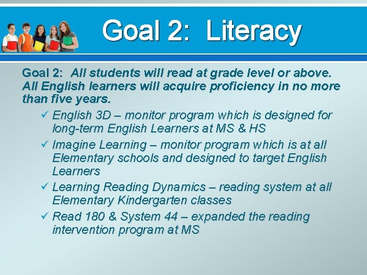 Goal 2: Literacy Goal 2: All students will read at grade level or above.