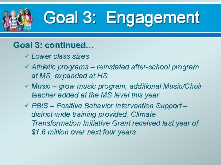 Goal 3: Engagement Goal 3: continued… ü Lower class sizes ü Athletic programs –