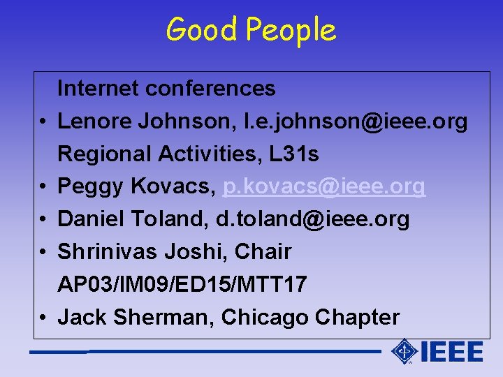 Good People • • • Internet conferences Lenore Johnson, l. e. johnson@ieee. org Regional