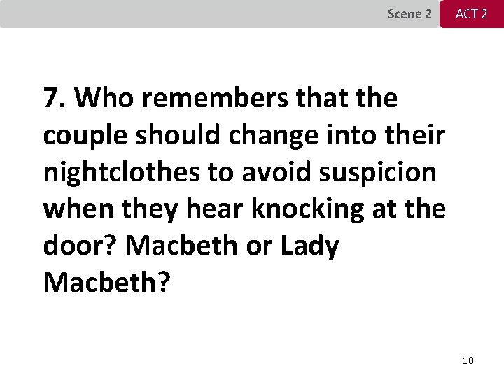 Scene 2 ACT 2 7. Who remembers that the couple should change into their