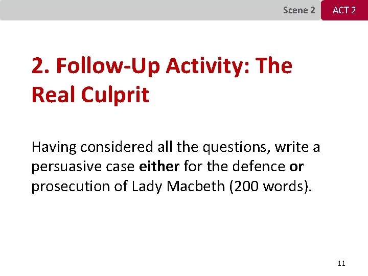 Scene 2 ACT 2 2. Follow-Up Activity: The Real Culprit Having considered all the