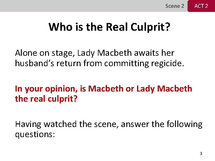 Scene 2 ACT 2 Who is the Real Culprit? Alone on stage, Lady Macbeth