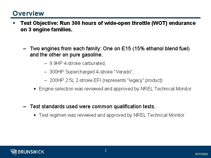 Overview § Test Objective: Run 300 hours of wide-open throttle (WOT) endurance on 3