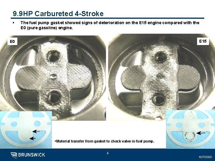 9. 9 HP Carbureted 4 -Stroke § The fuel pump gasket showed signs of