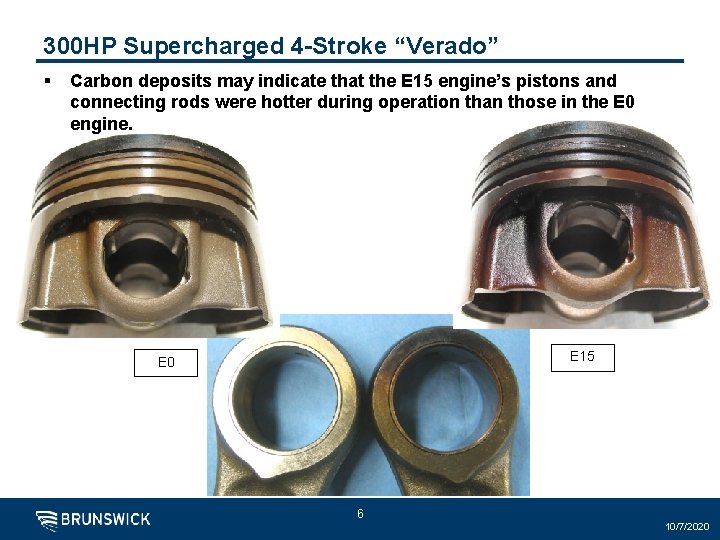 300 HP Supercharged 4 -Stroke “Verado” § Carbon deposits may indicate that the E