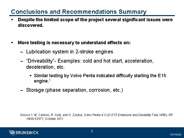 Conclusions and Recommendations Summary § Despite the limited scope of the project several significant