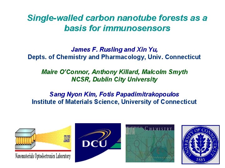 Single-walled carbon nanotube forests as a basis for immunosensors James F. Rusling and Xin