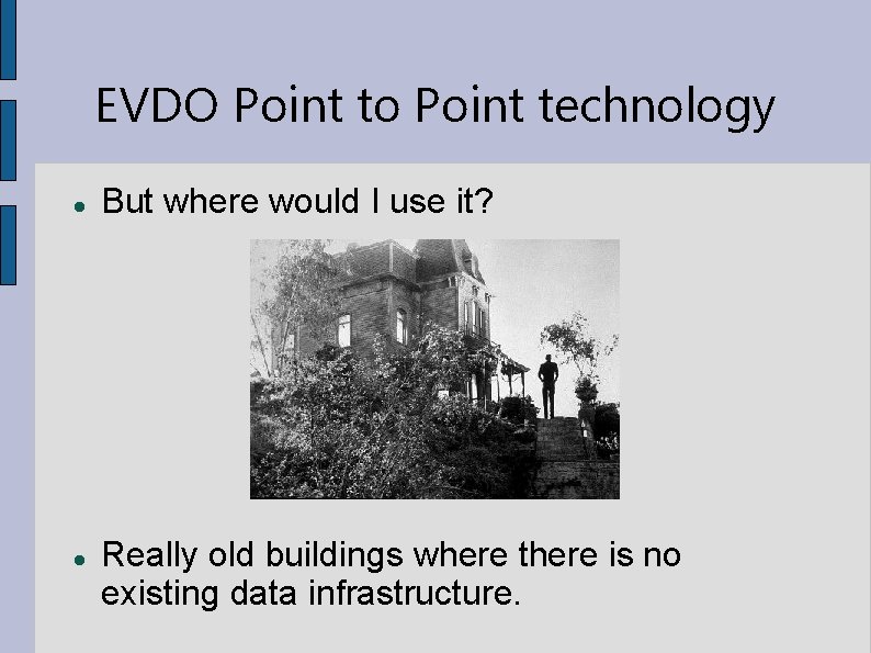 EVDO Point to Point technology But where would I use it? Really old buildings