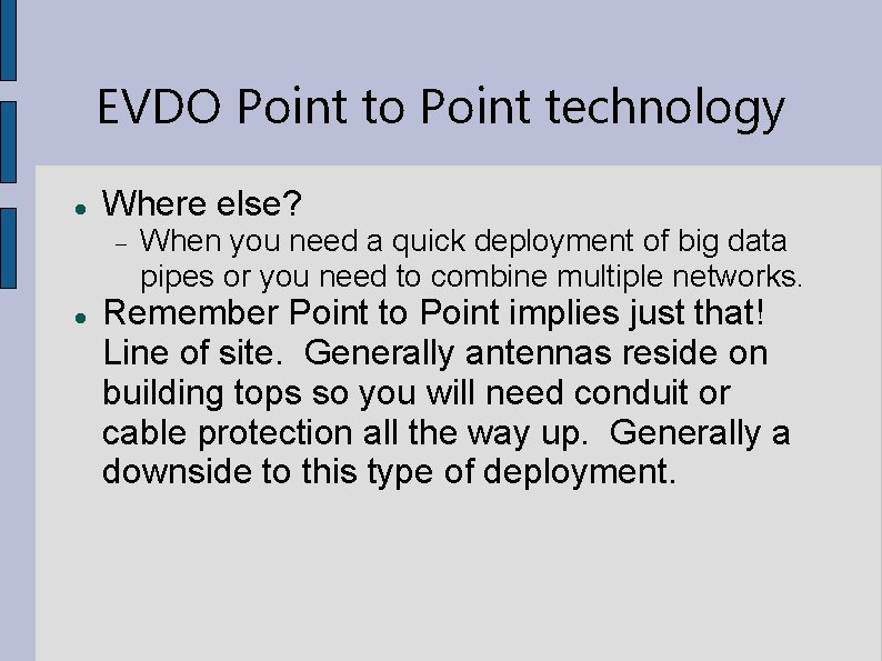 EVDO Point to Point technology Where else? When you need a quick deployment of