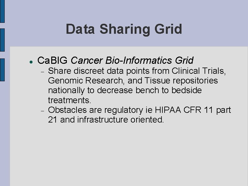 Data Sharing Grid Ca. BIG Cancer Bio-Informatics Grid Share discreet data points from Clinical