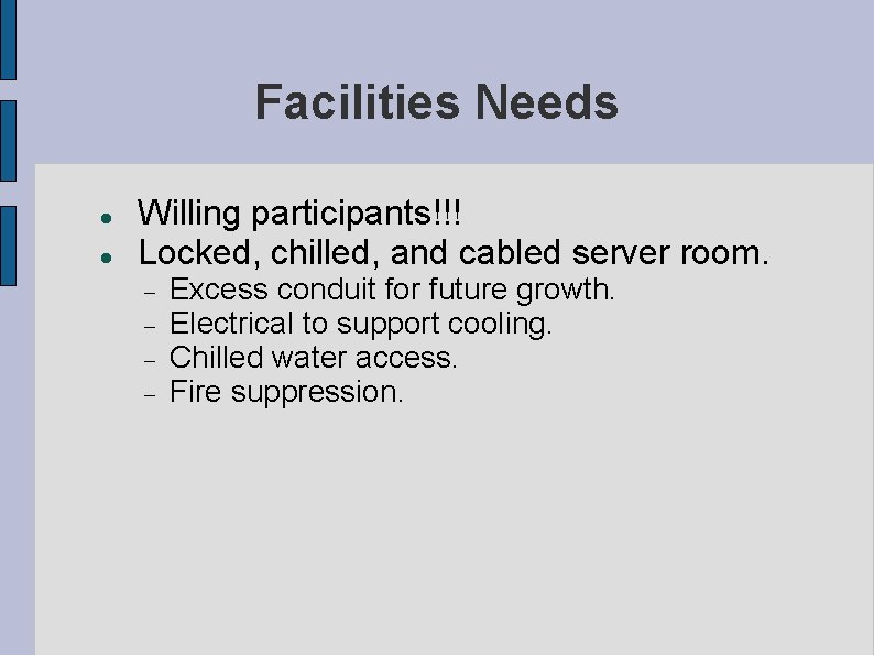 Facilities Needs Willing participants!!! Locked, chilled, and cabled server room. Excess conduit for future