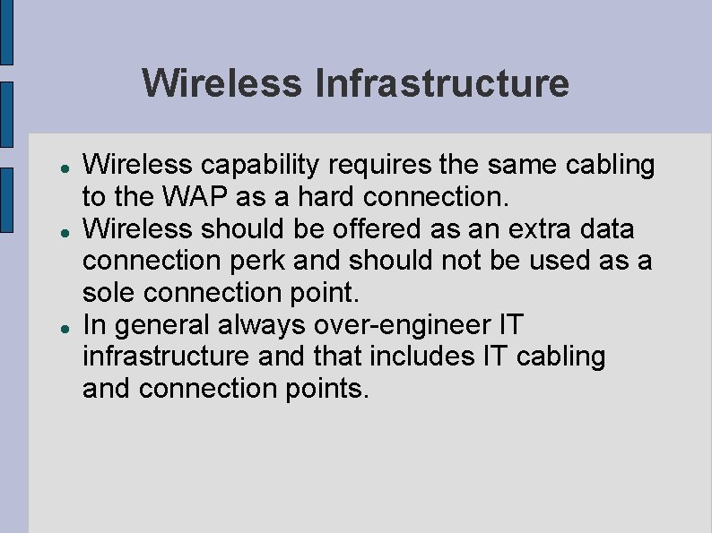 Wireless Infrastructure Wireless capability requires the same cabling to the WAP as a hard
