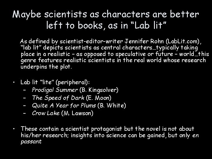 Maybe scientists as characters are better left to books, as in “Lab lit” As