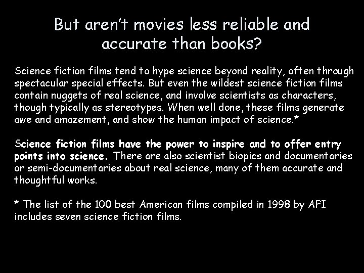 But aren’t movies less reliable and accurate than books? Science fiction films tend to