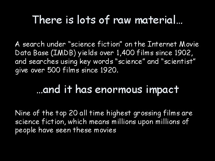 There is lots of raw material… A search under “science fiction” on the Internet