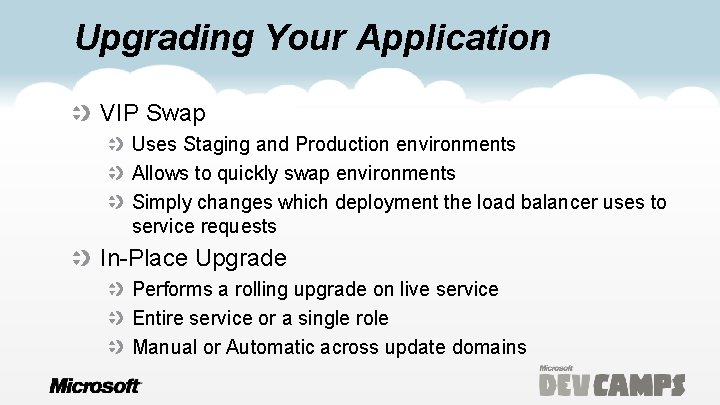 Upgrading Your Application VIP Swap Uses Staging and Production environments Allows to quickly swap