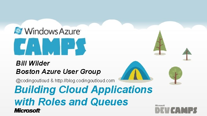 Bill Wilder Boston Azure User Group @codingoutloud & http: //blog. codingoutloud. com Building Cloud