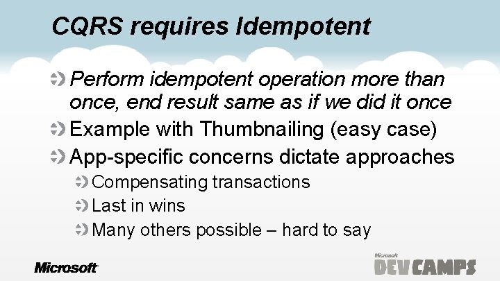 CQRS requires Idempotent Perform idempotent operation more than once, end result same as if