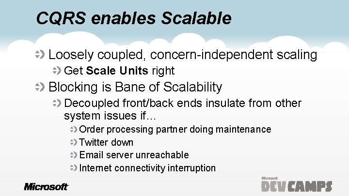 CQRS enables Scalable Loosely coupled, concern-independent scaling Get Scale Units right Blocking is Bane