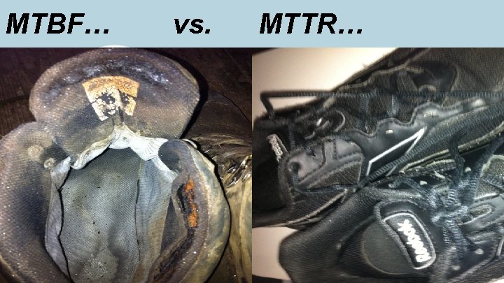 MTBF… vs. MTTR… 