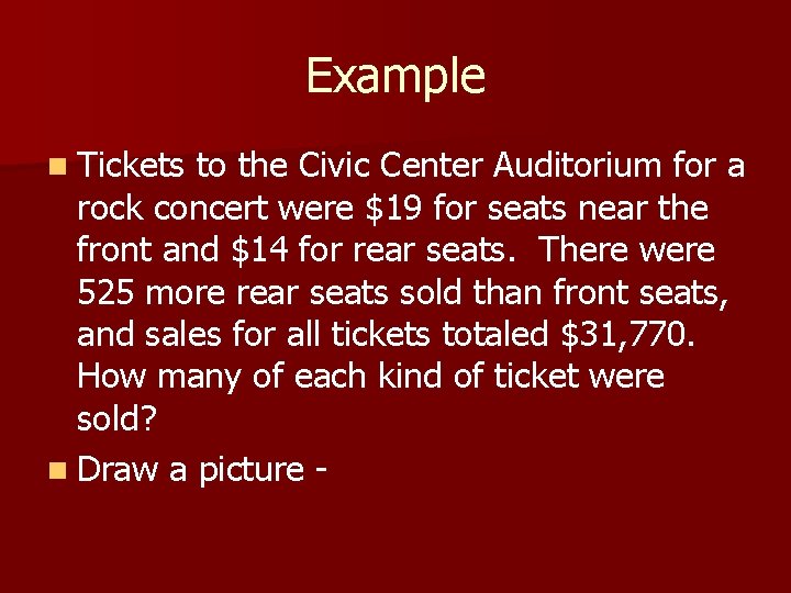 Example n Tickets to the Civic Center Auditorium for a rock concert were $19