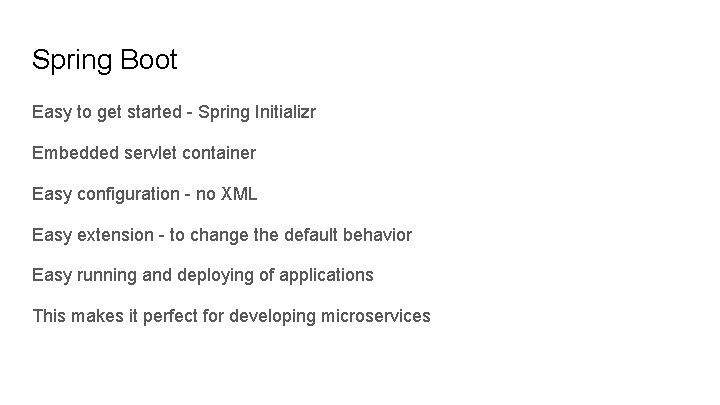 Spring Boot Easy to get started - Spring Initializr Embedded servlet container Easy configuration