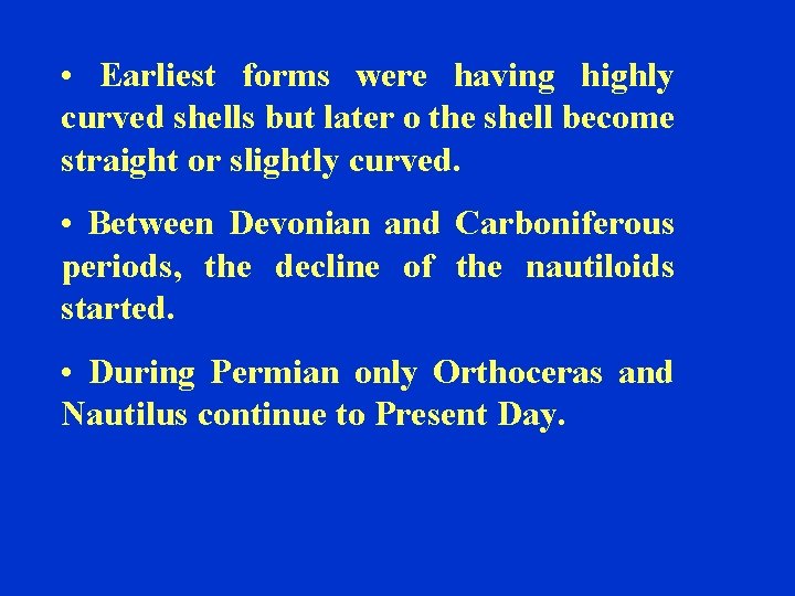  • Earliest forms were having highly curved shells but later o the shell