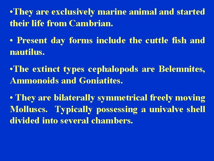  • They are exclusively marine animal and started their life from Cambrian. •