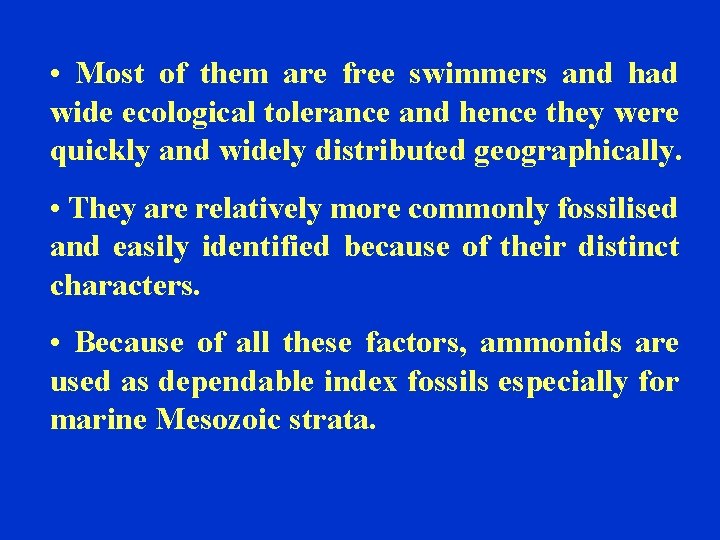 • Most of them are free swimmers and had wide ecological tolerance and