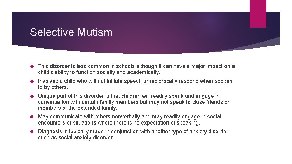 Selective Mutism This disorder is less common in schools although it can have a