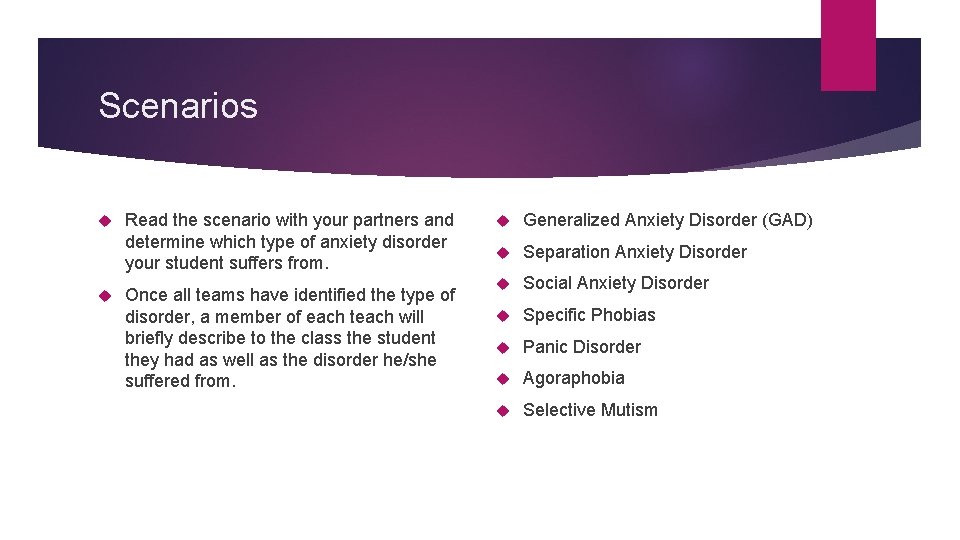 Scenarios Read the scenario with your partners and determine which type of anxiety disorder