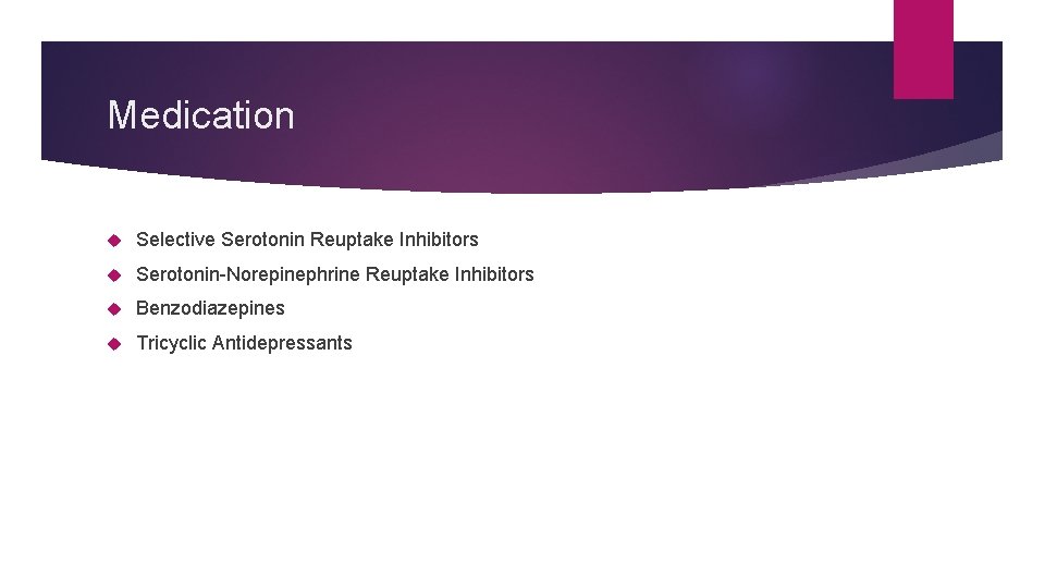 Medication Selective Serotonin Reuptake Inhibitors Serotonin-Norepinephrine Reuptake Inhibitors Benzodiazepines Tricyclic Antidepressants 