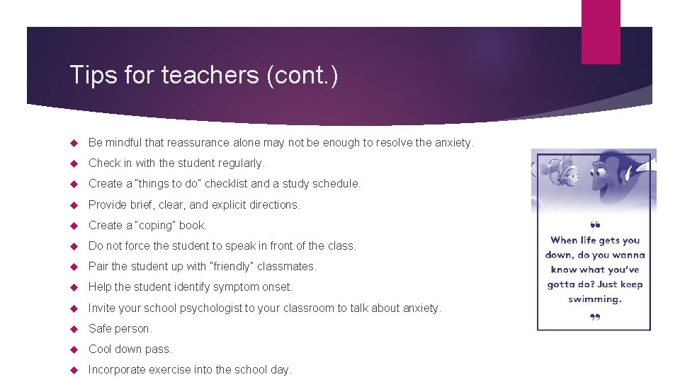 Tips for teachers (cont. ) Be mindful that reassurance alone may not be enough