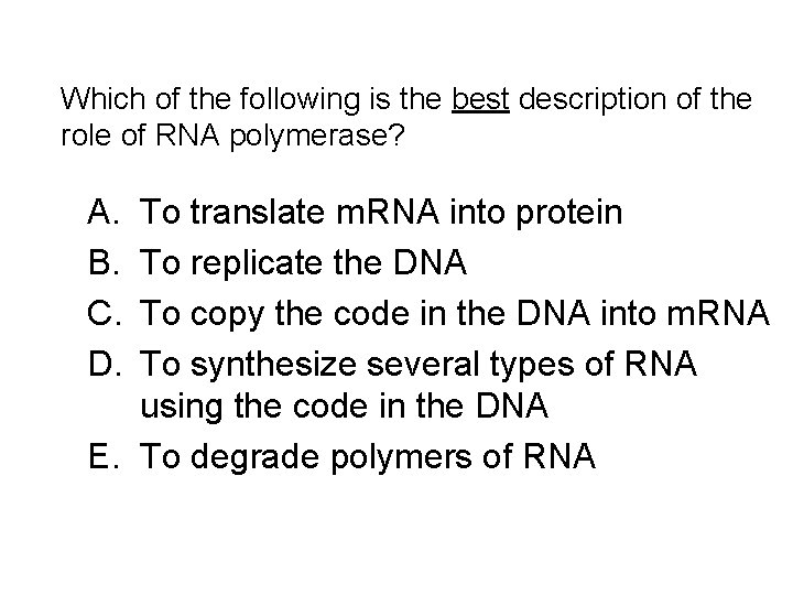 Which of the following is the best description of the role of RNA polymerase?