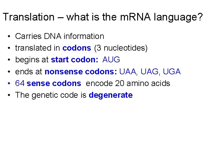 Translation – what is the m. RNA language? • • • Carries DNA information