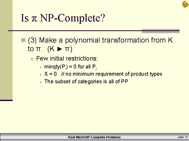 Is π NP-Complete? n (3) Make a polynomial transformation from K to π. (K