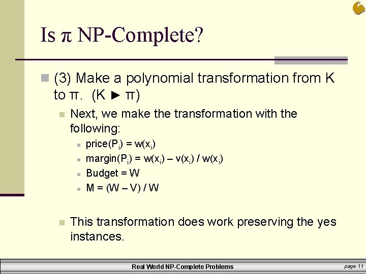 Is π NP-Complete? n (3) Make a polynomial transformation from K to π. (K