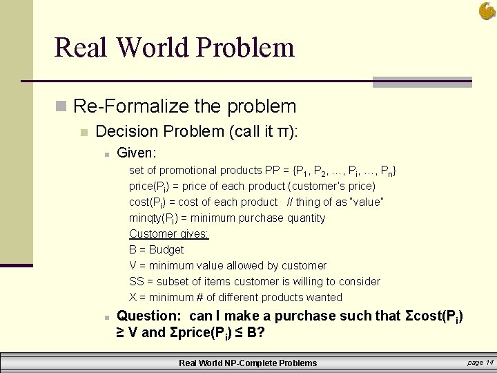 Real World Problem n Re-Formalize the problem n Decision Problem (call it π): n