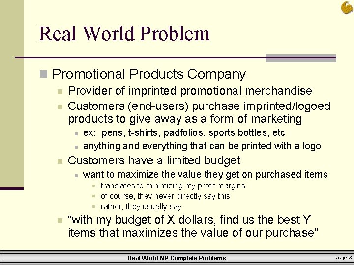 Real World Problem n Promotional Products Company n n Provider of imprinted promotional merchandise