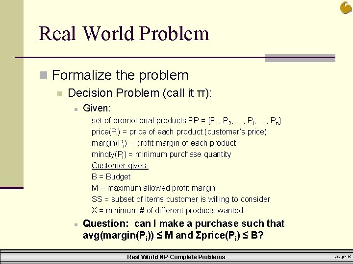 Real World Problem n Formalize the problem n Decision Problem (call it π): n