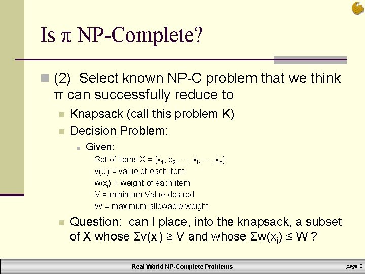 Is π NP-Complete? n (2) Select known NP-C problem that we think π can