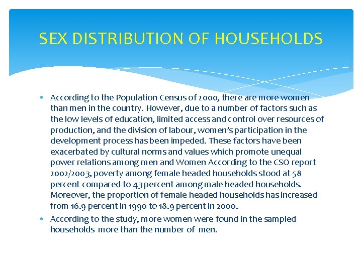 SEX DISTRIBUTION OF HOUSEHOLDS According to the Population Census of 2000, there are more