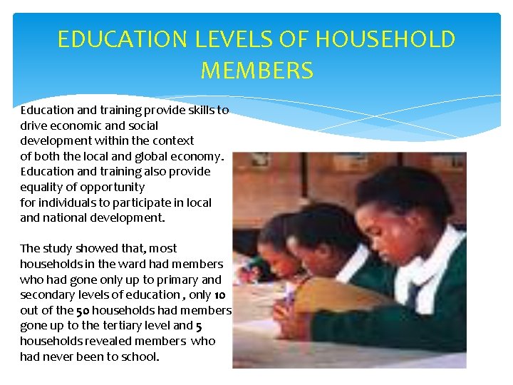 EDUCATION LEVELS OF HOUSEHOLD MEMBERS Education and training provide skills to drive economic and